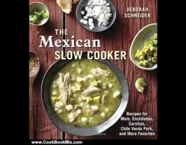 Cooking Book Review: The Mexican Slow Cooker: Recipes for Mole, Enchiladas, Carnitas, Chile Verde…