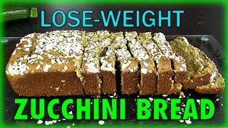 Extremely Healthy Zucchini Bread (Weight Loss Recipes)
