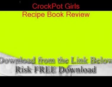 CrockPot Girls Recipe Book download – Does CrockPot Girls Recipe Book Work?