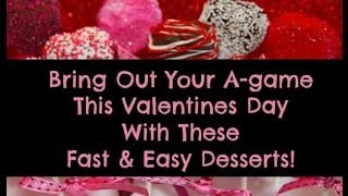 Valentines Desserts? 2 fast and easy desserts you´ll love.