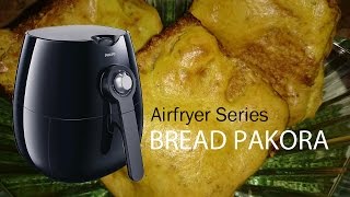 Bread Pakora Recipe fried with Philips Airfryer by Healthy Kadai