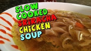 Slow Cooked Sriracha CHICKEN Soup Recipe