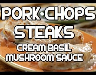 Pork Chop Steaks Mushroom Cream Basil Sauce Recipe