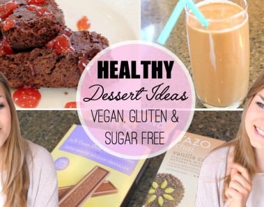 Healthy & Easy Dessert Ideas (Vegan, Gluten Free + Sugar Free)
