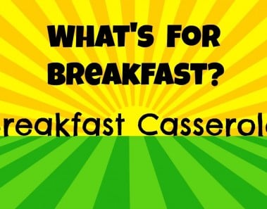 What’s For Breakfast? Episode 4: Breakfast Casserole