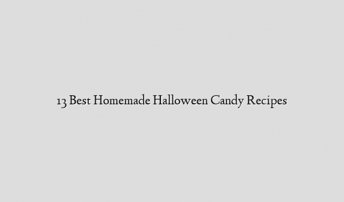 13 Best Homemade Halloween Candy Recipes