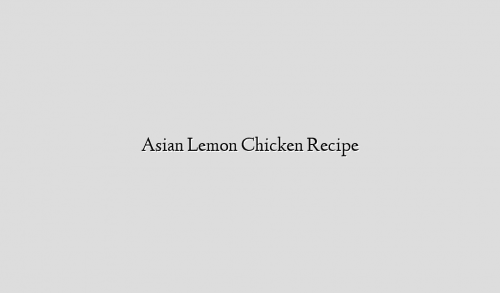 Asian Lemon Chicken Recipe