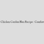 Baked Chicken Cordon Bleu Recipe : Comfort Food