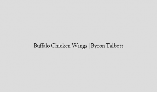 Buffalo Chicken Wings | Byron Talbott