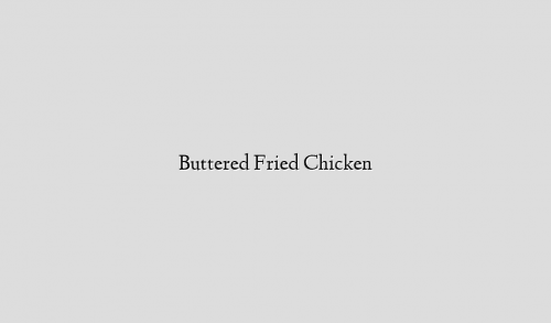 Buttered Fried Chicken
