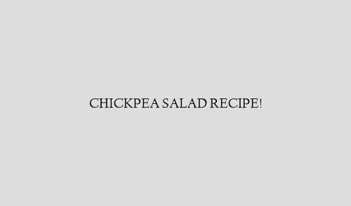 CHICKPEA SALAD RECIPE!