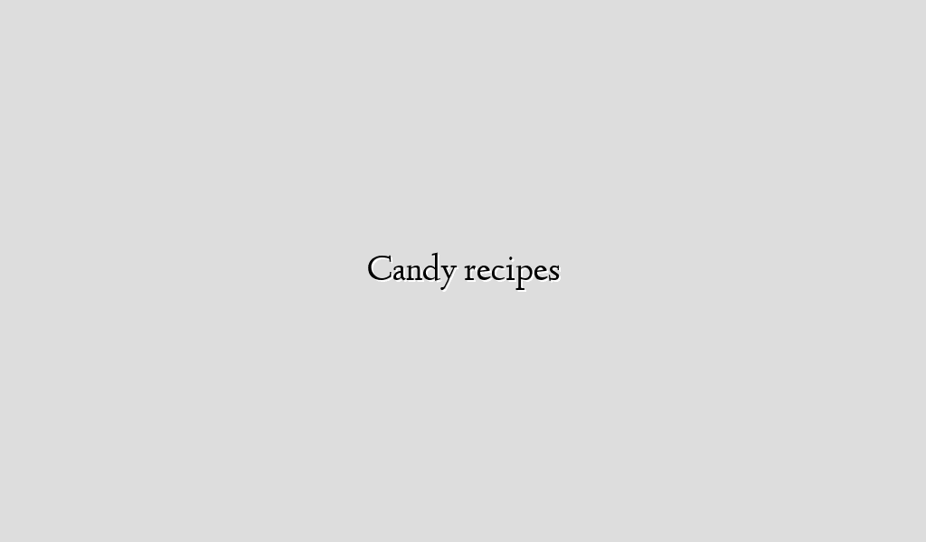 Candy recipes