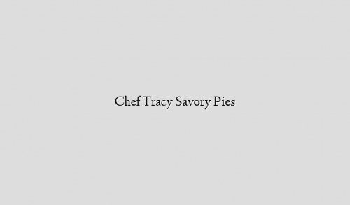 Chef Tracy Savory Pies