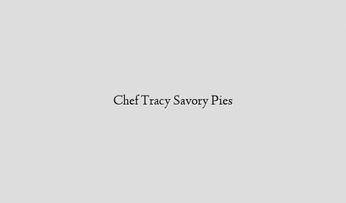 Chef Tracy Savory Pies
