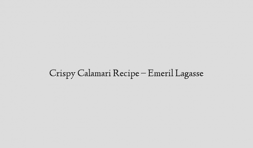 Crispy Calamari Recipe – Emeril Lagasse