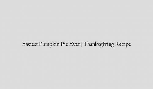 Easiest Pumpkin Pie Ever | Thanksgiving Recipe