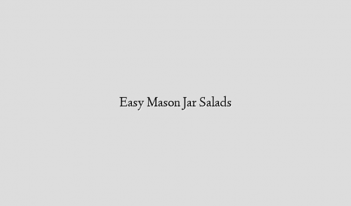 Easy Mason Jar Salads