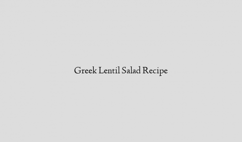 Greek Lentil Salad Recipe
