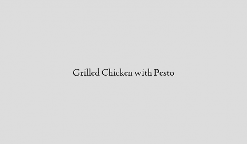 Grilled Chicken with Pesto