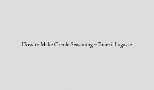 How to Make Creole Seasoning – Emeril Lagasse