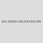 KFC FRIED CHICKEN RECIPE
