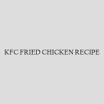 KFC FRIED CHICKEN RECIPE