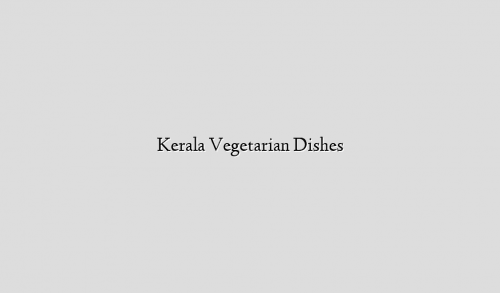 Kerala Vegetarian Dishes