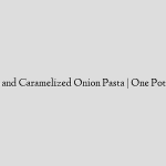 Lamb and Caramelized Onion Pasta | One Pot Chef