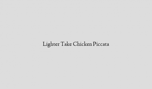 Lighter Take Chicken Piccata