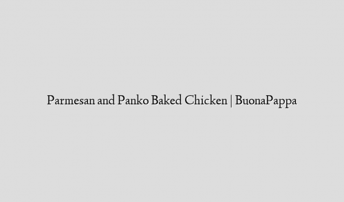 Parmesan and Panko Baked Chicken | BuonaPappa