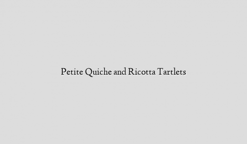 Petite Quiche and Ricotta Tartlets