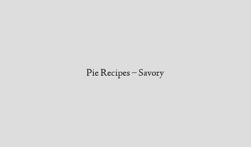 Pie Recipes – Savory