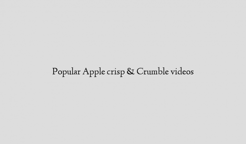 Popular Apple crisp & Crumble videos