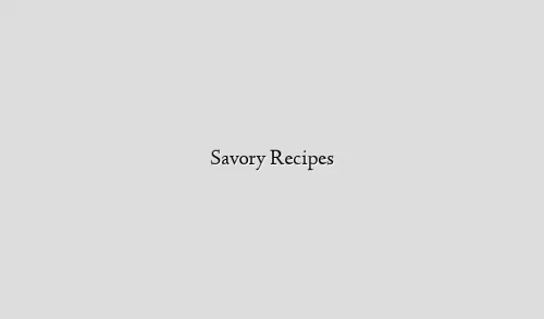 Savory Recipes