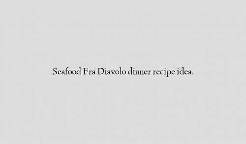 Seafood Fra Diavolo  dinner recipe idea.