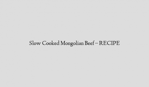 Slow Cooked Mongolian Beef – RECIPE