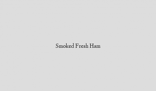 Smoked Fresh Ham