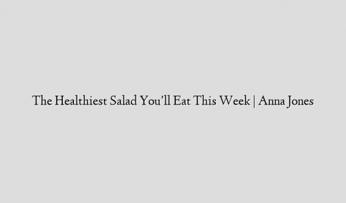 The Healthiest Salad You’ll Eat This Week | Anna Jones