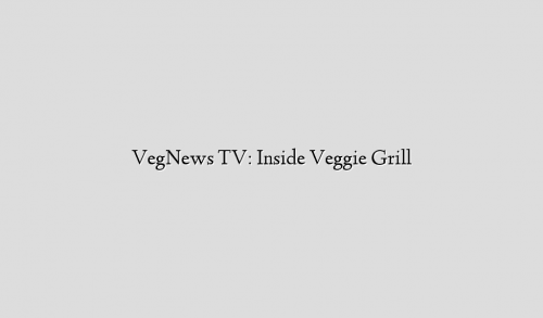 VegNews TV: Inside Veggie Grill