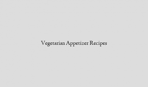 Vegetarian Appetizer Recipes