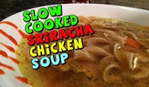 Slow Cooked Sriracha CHICKEN Soup Recipe