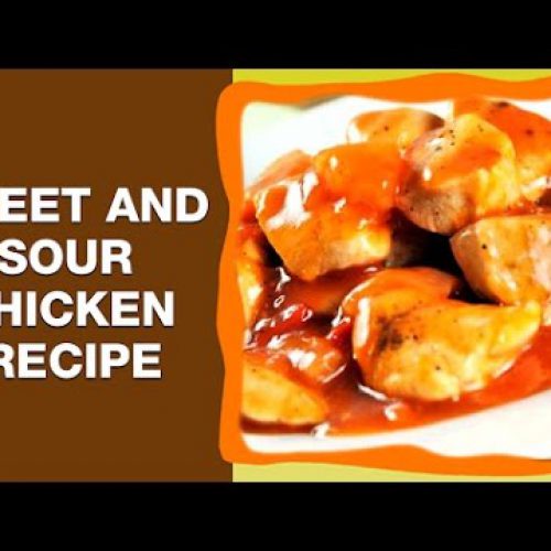 Sweet and Sour Chicken | Easy Delicious Recipes | Spicy Chicken Recipes