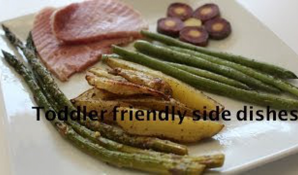 Toddler friendly side dishes! Vegetables! Healthy!