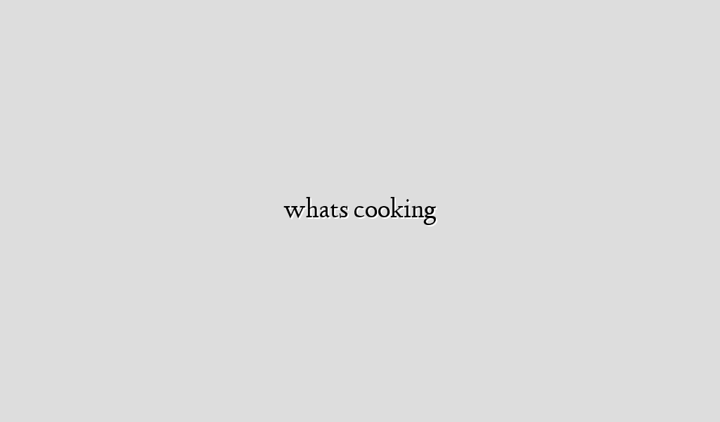 whats cooking